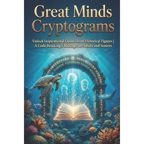 Great Minds Cryptograms: Unlock Inspirational Quotes from Historical Figures A Code Breaking Challenge for Adults and Se, (Paperback)