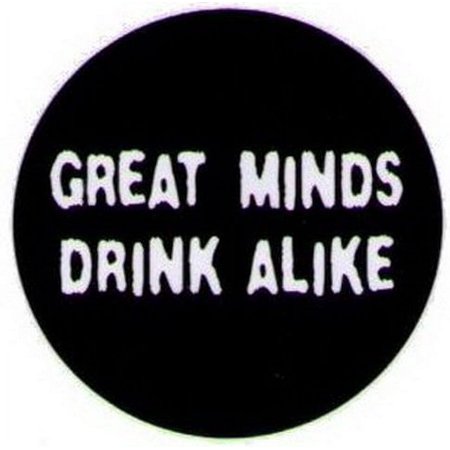 Great Minds Drink Alike Grimm Button GB1539