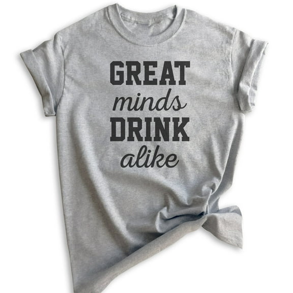 Great Minds Drink Alike T-shirt, Unisex Women's Men's Shirt, Party T-Shirt, Bachelorette Shirt, Heather Gray, Small