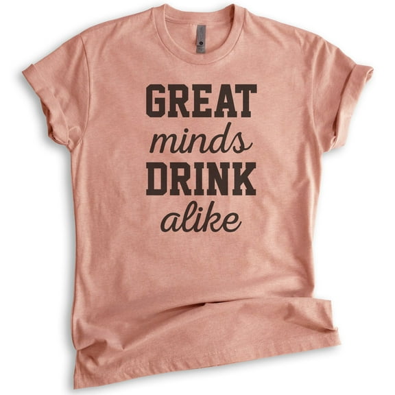 Great Minds Drink Alike T-shirt, Unisex Women's Men's Shirt, Party T-Shirt, Bachelorette Shirt, Heather Sunset, Large