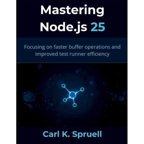 Great Minds Mastering Node.js 25: Focusing on faster buffer operations and improved test runner efficiency, (Paperback)