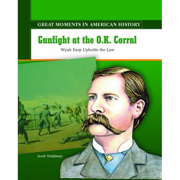 Pre-Owned Gunfight at the O.K. Corral: Wyatt Earp Takes on the Clanton Gang (Hardcover) by Scott Waldman
