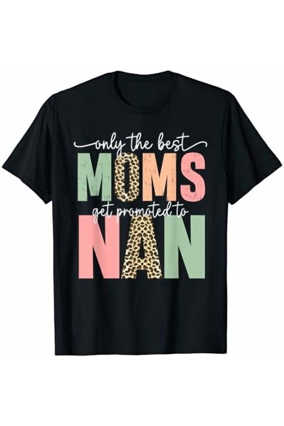 Great Moms Get Promoted To Nan Birthday Gift For Grandma T-Shirt