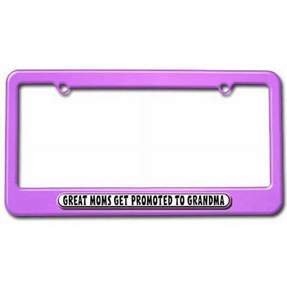 Great Moms Get Promoted to Grandma Pink License Plate Tag Frame, Multiple Colors