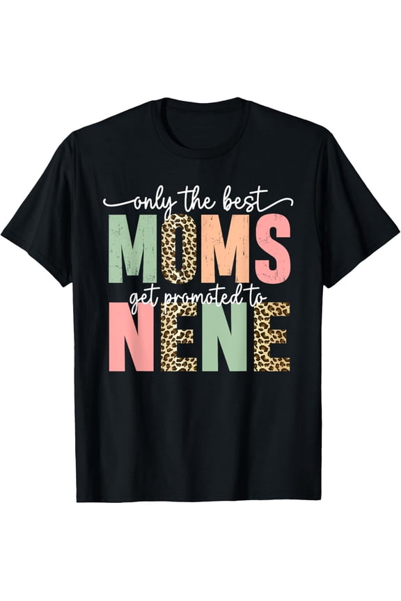 Great Moms Get Promoted to Nene Birthday Gift for Grandma T-Shirt