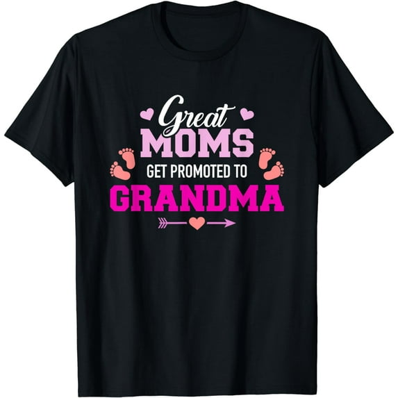 Great Moms get promoted to Grandma T-Shirt
