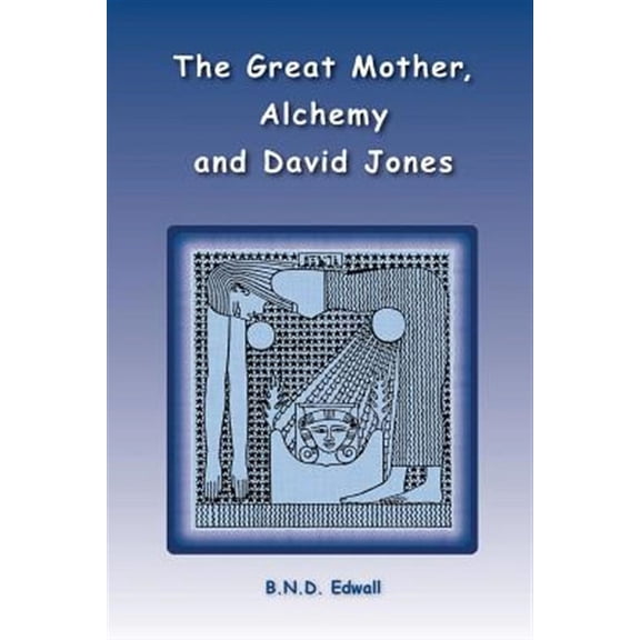 Great Mother, Alchemy and David Jones