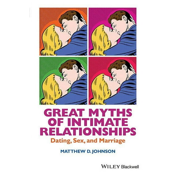 Great Myths of Psychology: Great Myths of Intimate Relationships: Dating, Sex, and Marriage (Paperback)