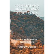 Great Nations 101 Great and Unique Things about China Book # 20 of The Great Nations Series, Book 20, Paperback