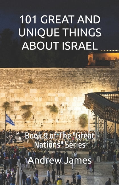 Great Nations 101 Great and Unique Things about Israel: Book 9 of The "Great Nations" Series, Book 9, (Paperback)