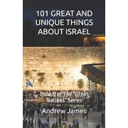 Great Nations 101 Great and Unique Things about Israel Book 9 of The "Great Nations" Series, Book 9, Paperback