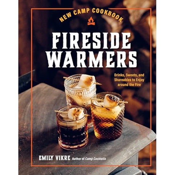 Pre-Owned New Camp Cookbook Fireside Warmers: Drinks, Sweets, and Shareables to Enjoy Around the Fire (Hardcover) 0760385106 9780760385104