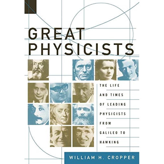 Pre-Owned Great Physicists: The Life and Times of Leading Physicists from Galileo to Hawking (Paperback) 0195173244 9780195173246