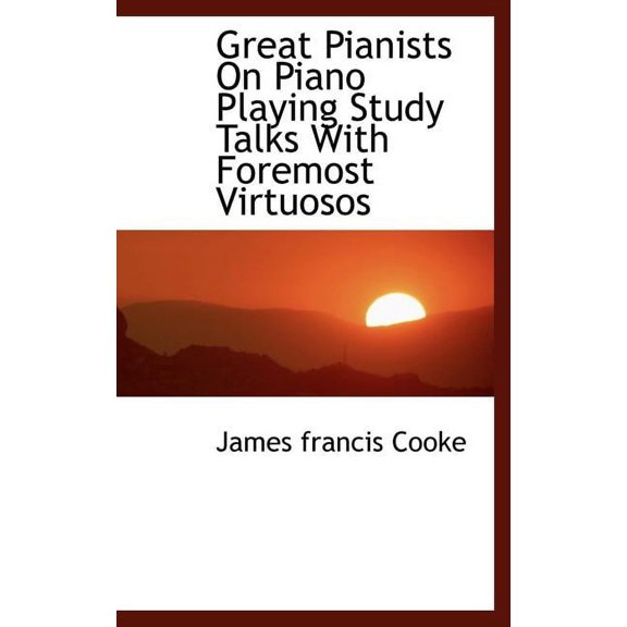 Great Pianists on Piano Playing Study Talks with Foremost Virtuosos (Hardcover)
