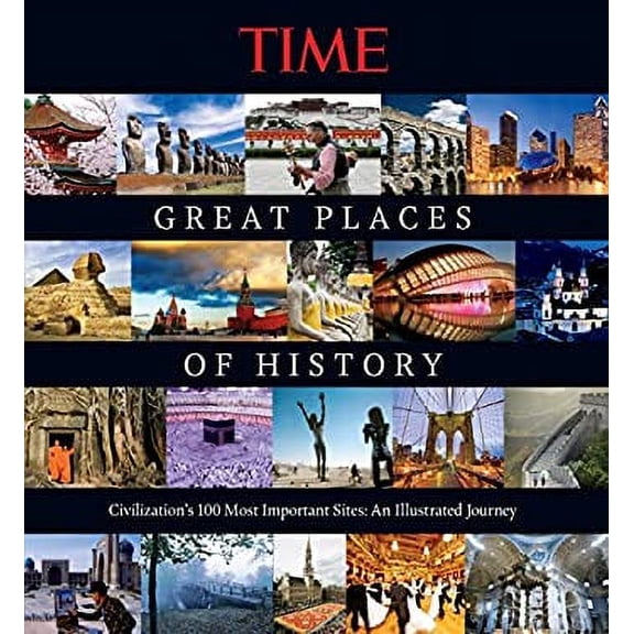 Pre-Owned TIME Great Places of History: Civilization's 100 Most Important Sites: An Illustrated Journey (Hardcover) 1603201963 9781603201964