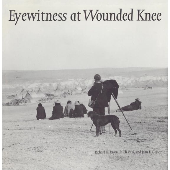Great Plains Photography Eyewitness at Wounded Knee, (Paperback)
