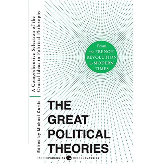 Pre-Owned Great Political Theories V.2: A Comprehensive Selection of the Crucial Ideas in Political Philosophy from the French Revolution to Modern Times (Paperback) 0061351377 9780061351372