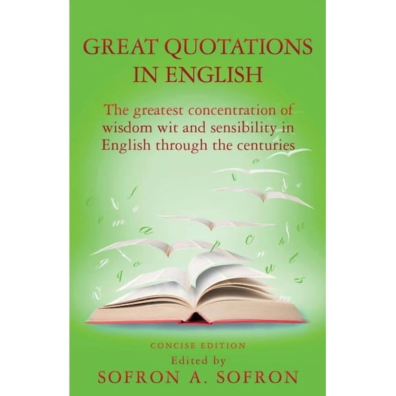 Great Quotations in English: The greatest concentration of wisdom wit and sensibility in English through the centuries, (Paperback)