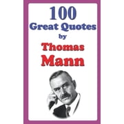 Great Quotes 100 Great Quotes by Thomas Mann Paperback