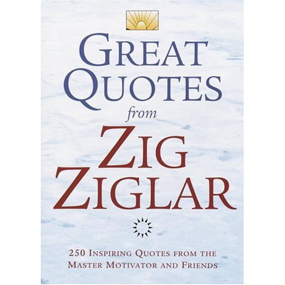 Pre-Owned Great Quotes from Zig Ziglar: 250 Inspiring Quotes from the Master Motivator and Friends (Hardcover) 0517223376 9780517223376
