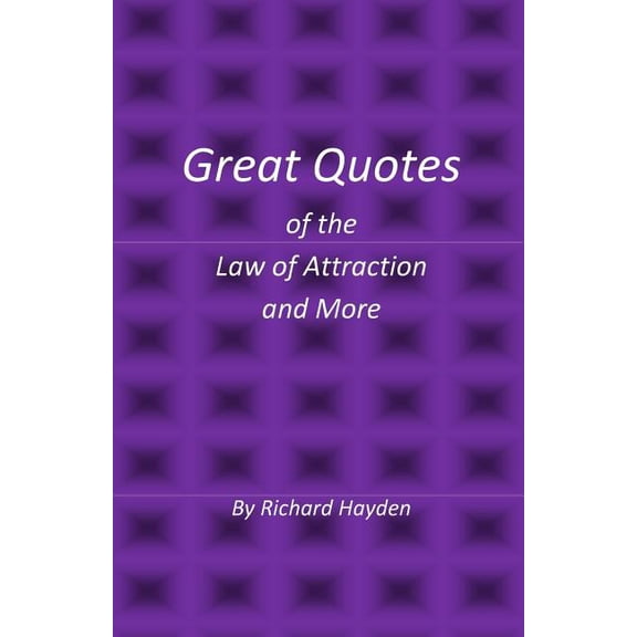 Great Quotes of the Law of Attraction and More