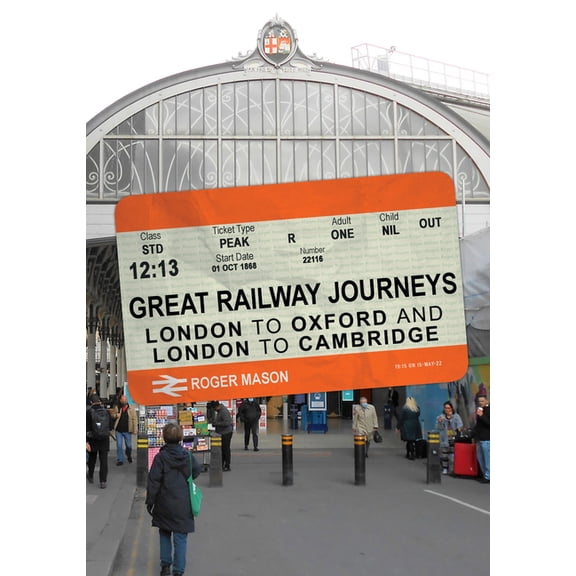 Great Railway Journeys: Great Railway Journeys: London to Oxford and London to Cambridge (Paperback)