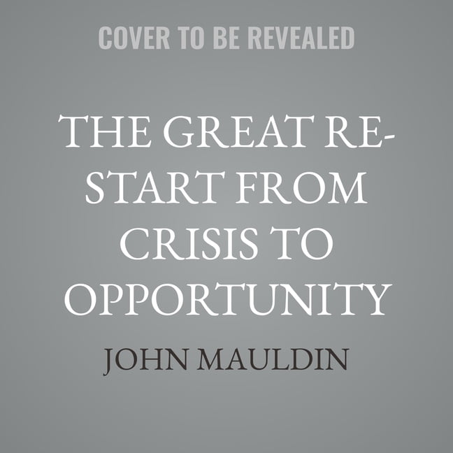 The Great Re-Start from Crisis to Opportunity: How to Successfully Navigate the Coming Social, Geopolitical and Economic, (Audiobook)