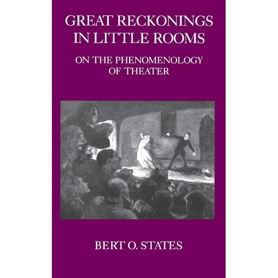 Great Reckonings in Little Rooms: On the Phenomenology of Theater, (Paperback)