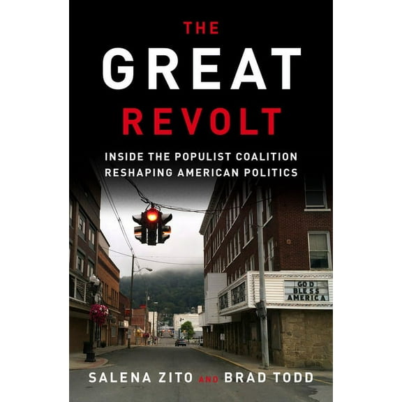 Great Revolt : Inside the Populist Coalition Reshaping American Politics