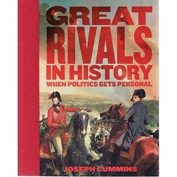 Pre-Owned Great Rivals in History : When Politics Gets Personal. Joseph Cummins (Paperback)