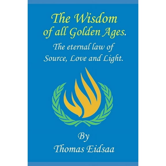 The Great Romantic Revivalist Reformatio The Wisdom of all Golden Ages: And the ontological, metaphysical law of Source, Love and Light, Book 4, (Paperback)