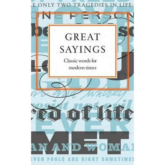 Pre-Owned Great Sayings: Classic Words from Modern Times (Hardcover 9781468300475) by Various