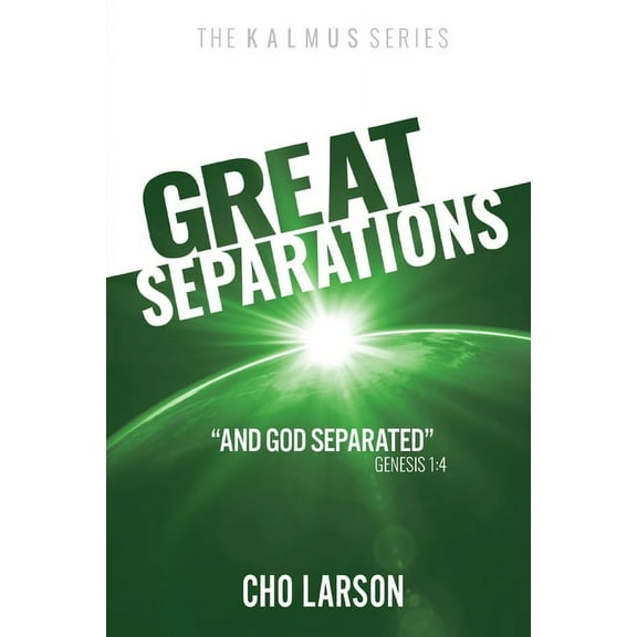 The Kalmus Great Separations: And God Separated (Genesis 1:4), Book 1, (Paperback)