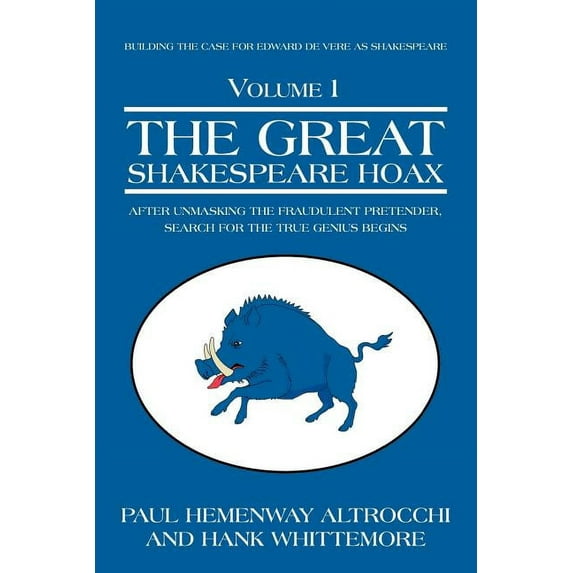 Great Shakespeare Hoax : After Unmasking the Fraudulent Pretender, Search for the True Genius Begins