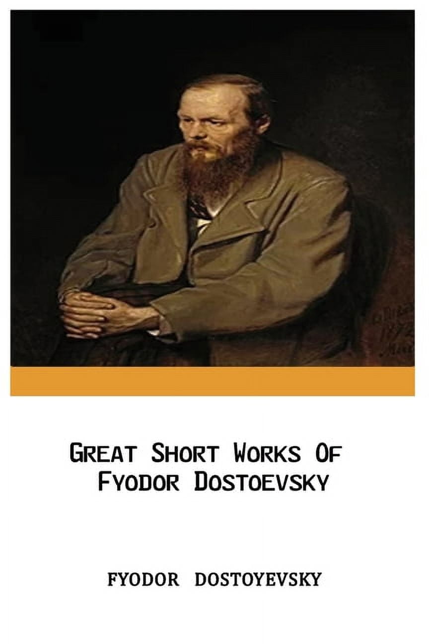 The Best Short Stories of Fyodor Dostoevsky by Fëdor Dostoevskij