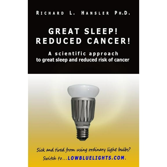 Great Sleep! Reduced Cancer!: A Scientific Approach to Great Sleep and Reduced Cancer Risk