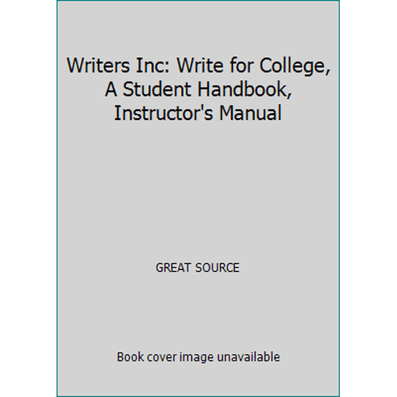 Pre-Owned Writers Inc: Write for College, A Student Handbook, Instructor's Manual (Paperback) 0669444030 9780669444032