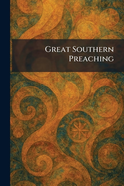 Great Southern Preaching, (Paperback)