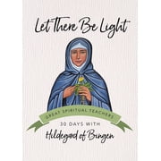 Great Spiritual Teachers Let There Be Light 30 Days with Hildegard of Bingen, Paperback