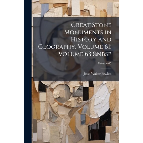 Great Stone Monuments in History and Geography, Volume 61; Volume 63; Volume 65 (Paperback)