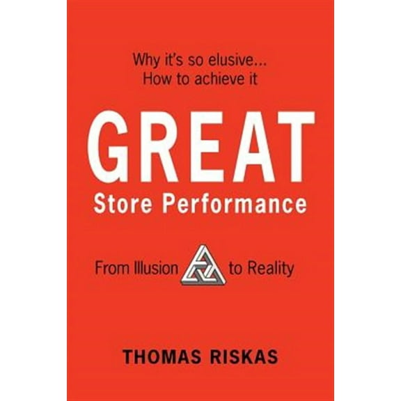 Great Store Performance: From Illusion to Reality (Paperback) by Thomas Riskas