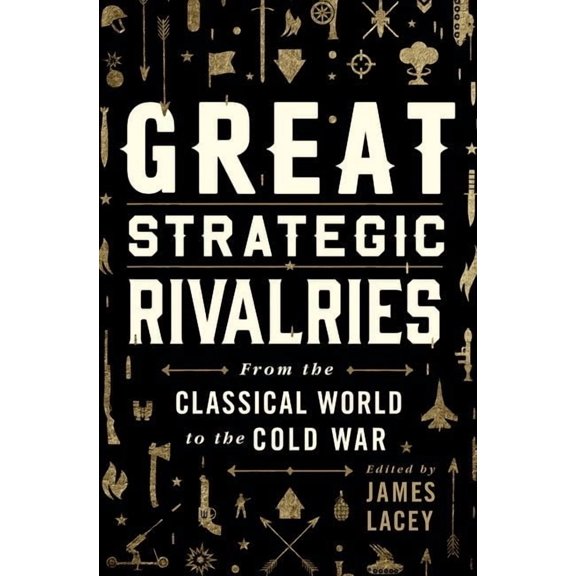 Great Strategic Rivalries: From the Classical World to the Cold War, (Hardcover)
