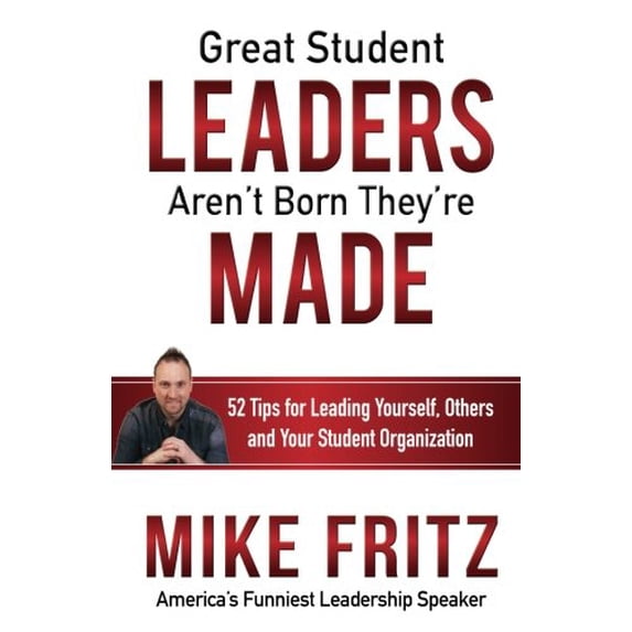 Pre-Owned Great Student Leaders Aren't Born They're Made: 52 Tips for Leading Yourself, Others and Your Student Organization Paperback