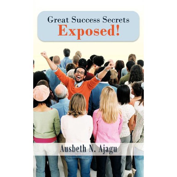 Great Success Secrets Exposed!