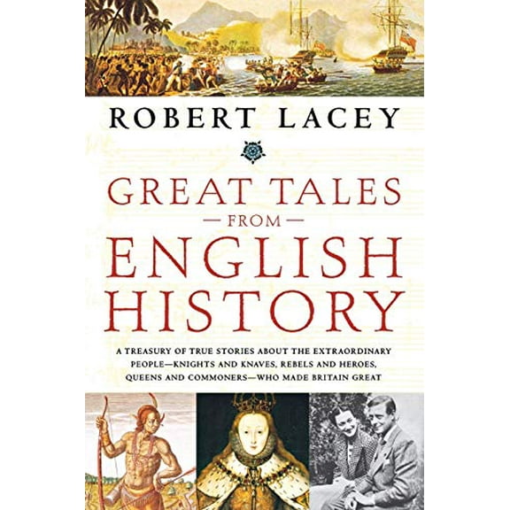 Pre-Owned Great Tales from English History: A Treasury of True Stories about the Extraordinary People--Knights and Knaves, Rebels and Heroes, Queens and Commone (Paperback) 0316067571 9780316067577