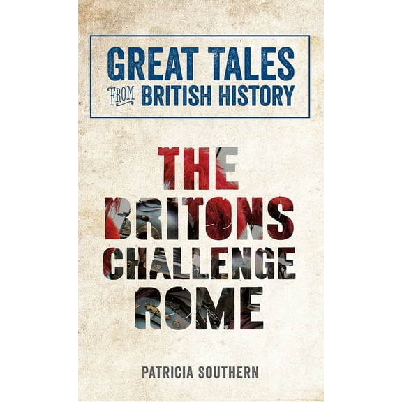 Great Tales from British History: Great Tales from British History: The Britons Challenge Rome (Paperback)