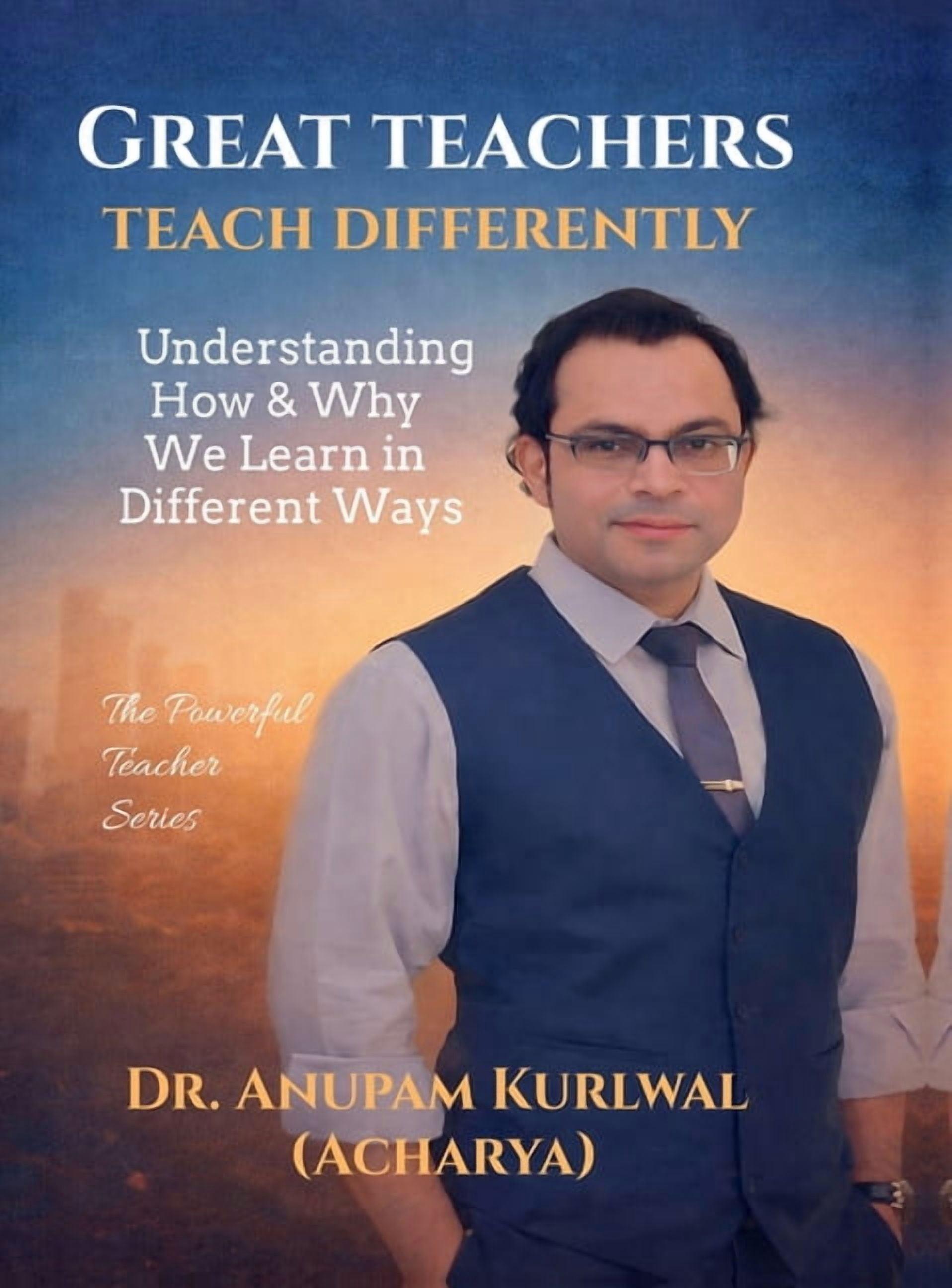 Great Teachers Teach Differently: Understanding How and Why We Learn in Different Ways, (Hardcover)