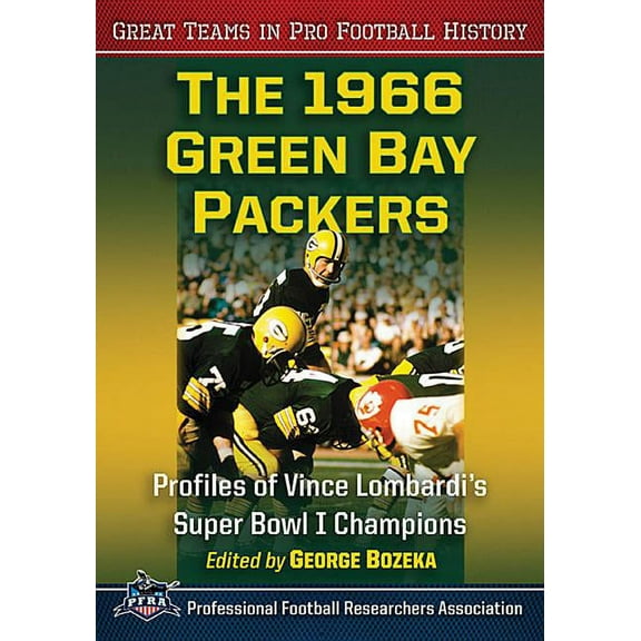 Great Teams in Pro Football History The 1966 Green Bay Packers: Profiles of Vince Lombardi's Super Bowl I Champions, (Paperback)