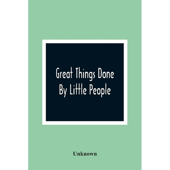 Great Things Done By Little People, (Paperback)