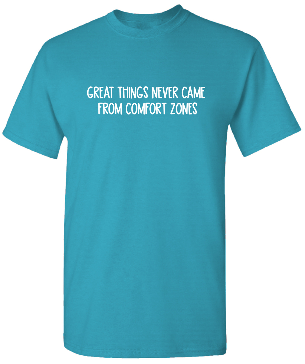 Great Things Never Came From Comfort Zones Motivation TShirt Gym T